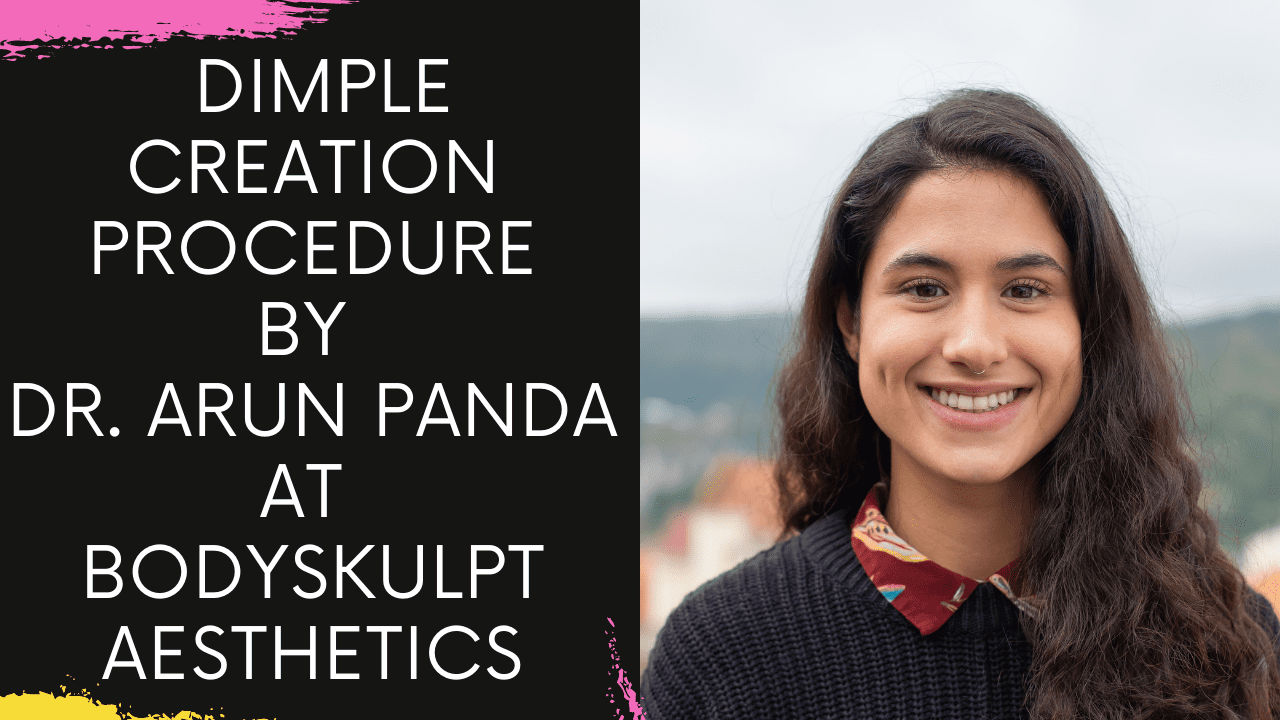 Read more about the article Dimpleplasty surgery in Navi Mumbai | Dimple Creation by Dr. Arun Panda at Bodyskulpt Aesthetics